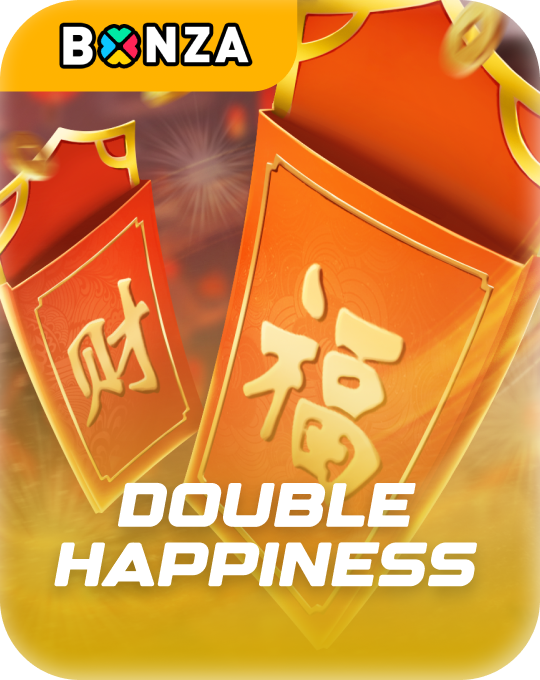 Double Happiness Bonza
