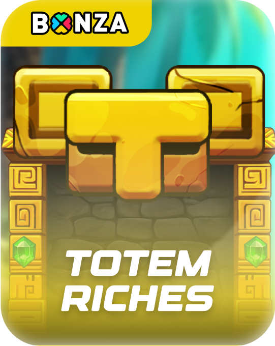 Totem Riches Bonza